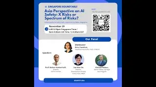 Singapore Roundtable - Asia&rsquo;s Perspective on AI Safety: X Risks or Spectrum of Risks?