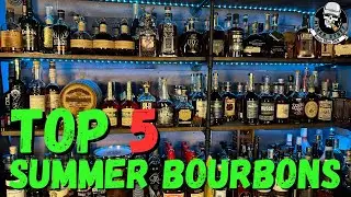 TOP 5 SUMMER BOURBONS