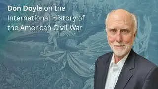 Don Doyle on the International History of the American Civil War