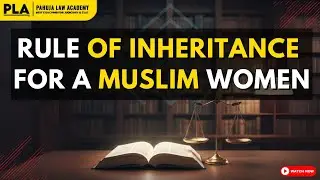 Inheritence for Women under Muslim Law l Family Law l Explained by Pahuja Law Academy