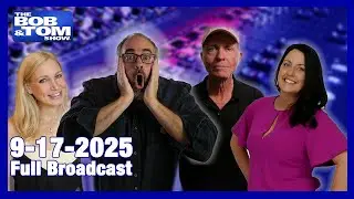 The Bob & Tom Show, September 17, 2025