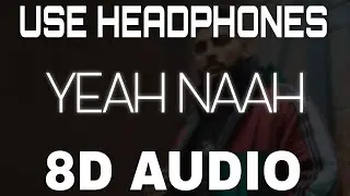 Yeah Nah - Karan Aujla [8D AUDIO] New Punjabi Songs 2023