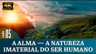 Li&ccedil;&atilde;o 5: A Alma &mdash; A Natureza Imaterial do Ser Humano  4&ordm; Trim. /2025