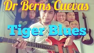 Dr. Berns Cuevas - Tiger Blues