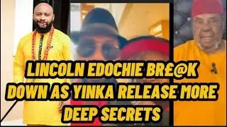 LINCOLN EDOCHIE BR&pound;@K D0WN, КАК YINKA РАСКРЫВАЕТ БОЛЬШЕ ГЛУБОКИХ СЕКРЕТОВ