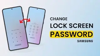 How to Change Lock Screen Password on Samsung Phone?