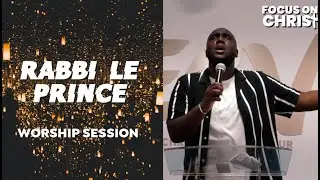 Rabbi le Prince Worship session - FOCUS ON CHRIST 2020