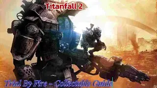 Trial By Fire - Collectable Guide - Titanfall&trade; 2 -  Guide - Walkthrough - No Commentary - PS5 - 4K
