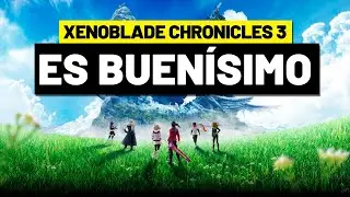 Por qué no puedo DEJAR DE JUGAR a XENOBLADE CHRONICLES 3