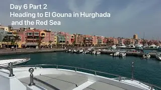 Egypt and Jordan Trip 2025 Day 6 Part 2 Heading to El Gouna, Hurghada and the Red Sea in Egypt
