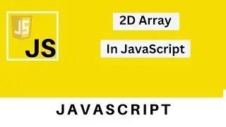 2D Array in JavaScript | JavaScript Tutorial for Beginners