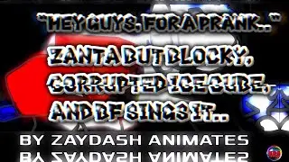 &ldquo;Hey guys, for a prank&hellip;&rdquo; (ZANTA but Blocky, Corrupted Ice Cube, and BF Sings It) | ZayDash Animates