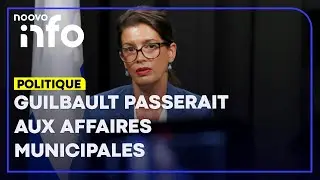 Remaniement minist&eacute;riel: Guilbault passerait aux Affaires municipales; Bonnardel serait exclu