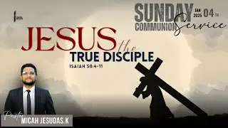 SUNDAY SERVICE #2 || THEME: JESUS-THE TRUE DISCIPLE || ISAIAH 50:4-11 || PS.MICAH JESUDAS.K | 4/1/26