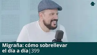 MIGRA&Ntilde;A: c&oacute;mo sobrellevar el d&iacute;a a d&iacute;a 🤦🏽&zwj;♀️ | Entiende Tu Mente | 399