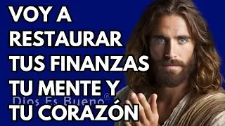 Dios te dice hoy, Voy a restaurar tus finanzas, tu mente y tu corazón | Dios Es Bueno