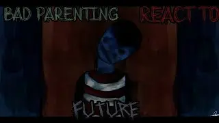 ⚠️Bad Parenting⚠️  React To ෆFutureෆ || Part 1/1