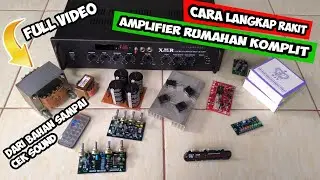 LENGKAP dari AWAL sampai CEK SOUND!! rakit power amplifier rumahan banyak fitur