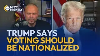 President Trump Says That Voting Should Be Nationalized | EWTN News Nightly