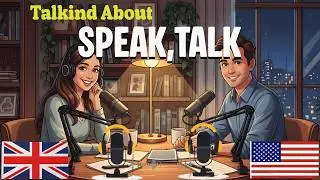 Learn English with Real Conversations Podcast | How to use Speak, Talk,  in English