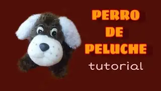 TUTORIAL Perro de Peluche || Cómo Hacer un Perro de Peluche || Stuffed Puppy tutorial