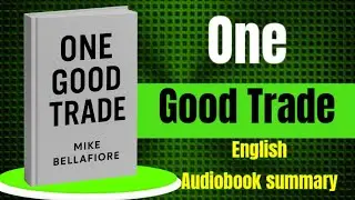 One Good Trade by Mike Bellafiore | Audiobook Summary | Key Lessons in 10 Minutes