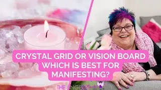 Crystal Grid or Vision Board - what is best for manifesting? - The Angel Mystic Podcast - Ep  120