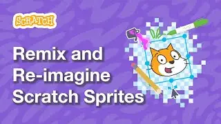 Remix and Re-imagine Scratch Sprites | Tutorial