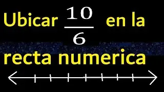 Ubicar 10/6 en la recta numerica , fraccion en la recta , fracciones