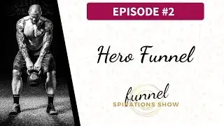 Funnelspirations Show Episode #2 - The Hero Funnel