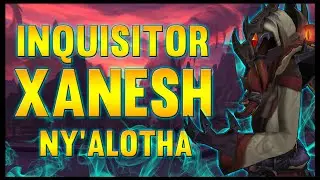 Dark Inquisitor Xanesh - Ny'alotha, The Waking City - 8.3 PTR - FATBOSS