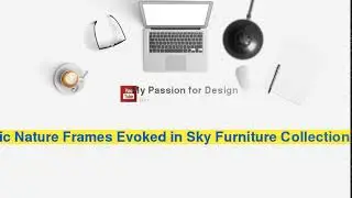 Powerful Idyllic Nature Frames Evoked in Sky Furniture Collection by thecraftlab