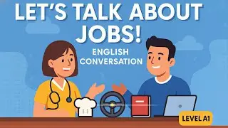Let&rsquo;s Talk About Jobs | Interview Questions & Workplace Phrases | English Conversation for Beginners