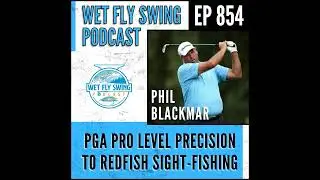 854 | PGA Pro Phil Blackmar Applies Tour-Level Precision to Redfish Sight-Fishing