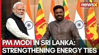 PM Modi's Visit to Sri Lanka: Paving the Way for Energy & Infrastructure Growth | NewsX