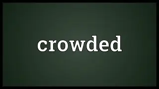 Crowded Meaning