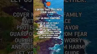 I OFFER THIS DAY INTO YOUR HANDS | DAILY PRAYER | PRAYER BEFORE YOU START YOUR DAY |