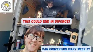 This could END in DIVORCE! | Couples VAN BUILD | Conversion Diary Week 27