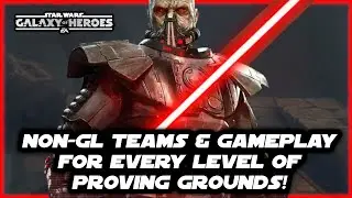 Proving Grounds Teams!!  Non-GL Teams with Gameplay included for EVERY LEVEL!  SWGOH