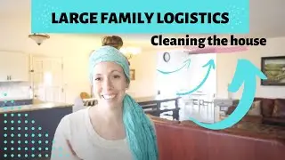 FLASHBACK: Large Family Logistics Cleaning House (WE STILL DO THIS!!)