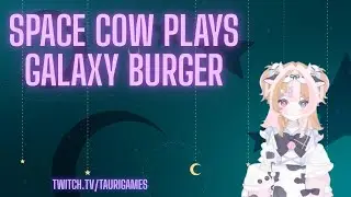 Space Cow plays Galaxy Burger