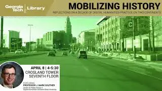 Mobilizing History: Reflections on a Decade of Digital Humanities Practice on Two Continents