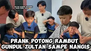 PRANK ZULTAN POTONG RAMBUT GUNDUL😱SAMPEK NGAMUK TERUS NANGIS !!!!