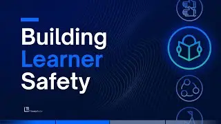How to Build Learner Safety