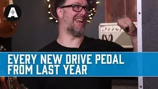 Every single new drive pedal of the last 12 months... Which is Chappers' favourite?