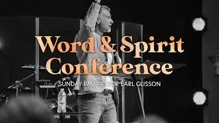 Pastor Earl Glisson | Sunday PM | Word & Spirit Conference