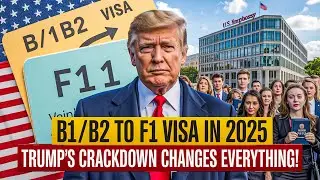 B1/B2 to F1 Visa in 2025: Trump&rsquo;s Crackdown Changes Everything!