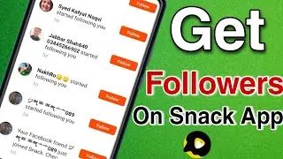 How To Get Followers On Snack Video App
