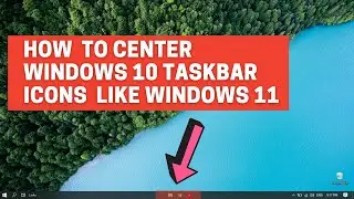 HOW  TO CENTER  WINDOWS 10 TASKBAR ICONS  LIKE WINDOWS 11  WITHOUT ANY INSTALLATION