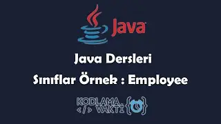 Java Dersleri #48 - OOP - Sınıflar Örnek : Employee
